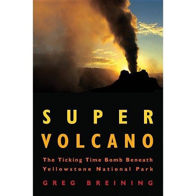 Super Volcano - by  Greg Breining (Paperback)