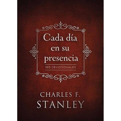 Cada Día En Su Presencia - by  Charles F Stanley (Hardcover)