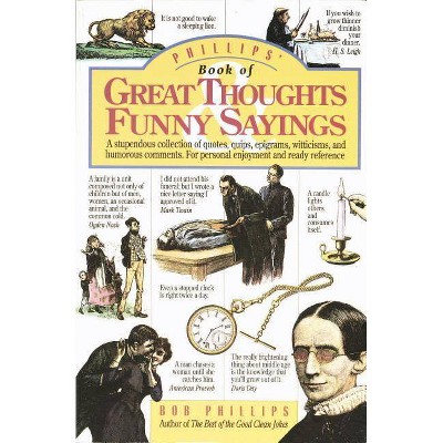 Phillips' Book of Great Thoughts and Funny Sayings - by  Bob Phillips (Paperback)