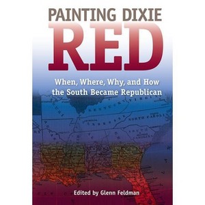 Painting Dixie Red - (New Perspectives on the History of the South) by  Glenn Feldman (Paperback) - 1 of 1