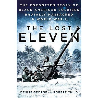  The Lost Eleven - by  Denise George & Robert Child (Hardcover) 