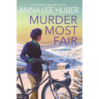 Murder Most Fair - (Verity Kent Mystery) by  Anna Lee Huber (Paperback)