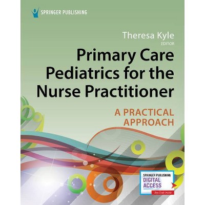 Primary Care Pediatrics for the Nurse Practitioner - by  Theresa Kyle (Paperback)