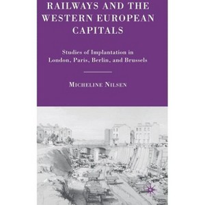 Railways and the Western European Capitals - by  M Nilsen (Hardcover) - 1 of 1