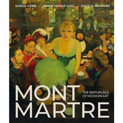 Montmartre - by  Phillip Dennis Cate & Saskia Ooms (Hardcover)