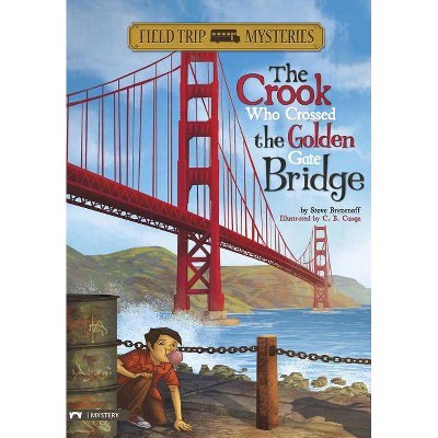 Field Trip Mysteries: The Crook Who Crossed the Golden Gate Bridge - by  Steve Brezenoff (Paperback)