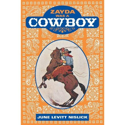 Zayda Was a Cowboy - by  June Levitt Nislick (Paperback)