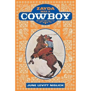 Zayda Was a Cowboy - by  June Levitt Nislick (Paperback) - 1 of 1