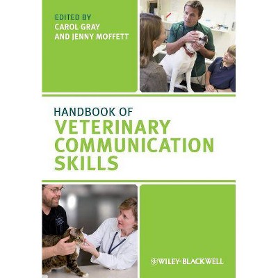 Handbook Veterinary Communication Skills - by  Carol Gray & Jenny Moffett (Paperback)