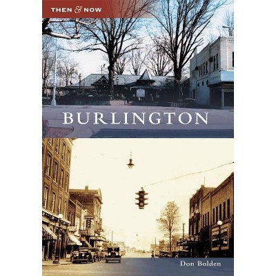 Burlington - (Then & Now (Arcadia)) by  Don Bolden (Paperback)