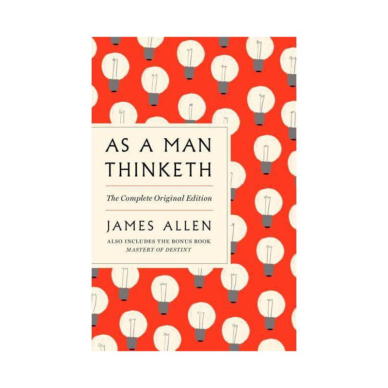 As a Man Thinketh: The Complete Original Edition and Master of Destiny - (GPS Guides to Life) by  James Allen (Paperback), 1 of 2