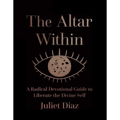 The Altar Within - by Juliet Diaz (Hardcover)