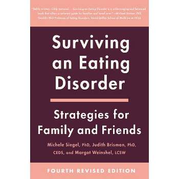 Surviving an Eating Disorder [Fourth Revised Edition] - by  Michele Siegel (Paperback)