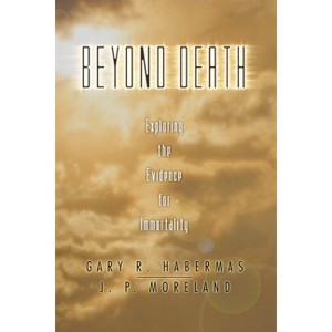 Beyond Death - by  Gary R Habermas & J P Moreland (Paperback) - 1 of 1