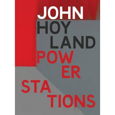 John Hoyland: Power Stations - by  Barry Schwabsky (Hardcover)