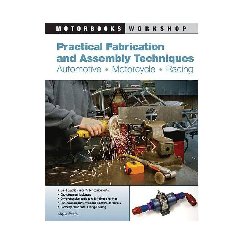 Practical Fabrication and Assembly Techniques - (Motorbooks Workshop) by  Wayne Scraba (Paperback), 1 of 2