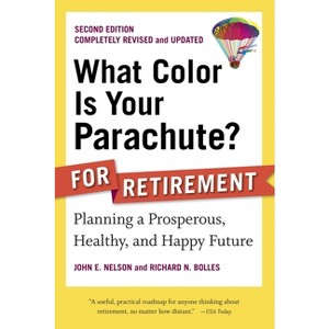 What Color Is Your Parachute? for Retirement - (What Color Is Your Parachute? for Retirement: Planning Now for the) 2nd Edition (Paperback) - 1 of 1