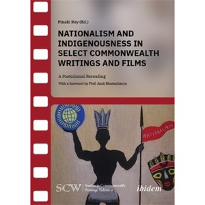 Nationalism and Indigenousness in Select Commonwealth Writings and Films - (Studies in Commonwealth Writings) by  Pinaki Roy (Paperback) - 1 of 1