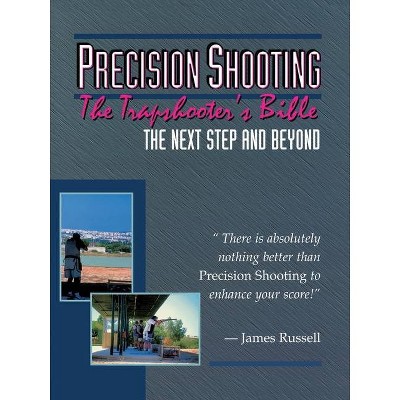 Precision Shooting - 3rd Edition by  James Russell (Paperback)