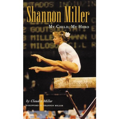 Shannon Miller - by  Claudia Miller (Hardcover)