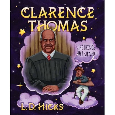 Clarence Thomas - by  L D Hicks (Hardcover)