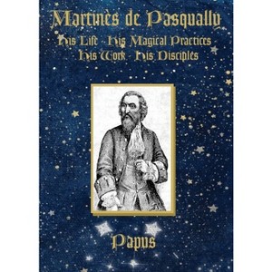 Martinès de Pasqually - by  Papus (Paperback) - 1 of 1
