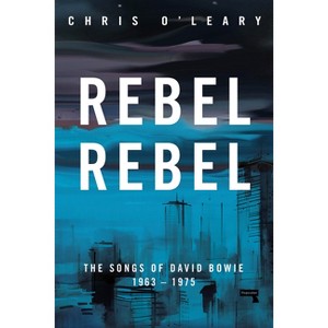 Rebel Rebel - by  Chris O'Leary (Paperback) - 1 of 1