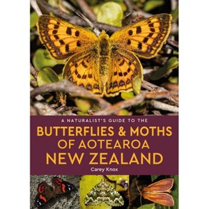 A Naturalist's Guide to the Butterflies & Moths of Aotearoa New Zealand - (Naturalists' Guides) by  Carey Knox (Paperback) - 1 of 1