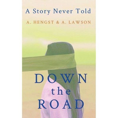 Down the Road - by  Amanda Catarzi Hengst & Adam Lawson (Paperback)