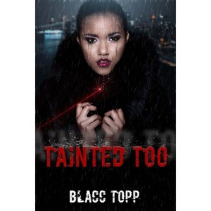 Tainted Too - by  Blacc Topp (Paperback) - 1 of 1