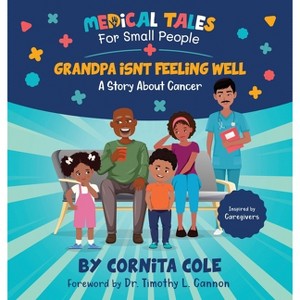 Grandpa Isn't Feeling Well - Large Print by  Cornita Cole (Hardcover) - 1 of 1