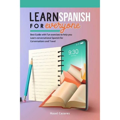 Learn Spanish for Everyone - by  Hasel Cazares (Paperback)