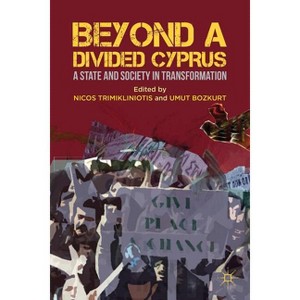Beyond a Divided Cyprus - by  Nicos Trimikliniotis & Umut Bozkurt (Hardcover) - 1 of 1