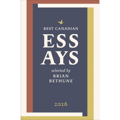 Best Canadian Essays 2026 - by  Brian Bethune (Paperback)