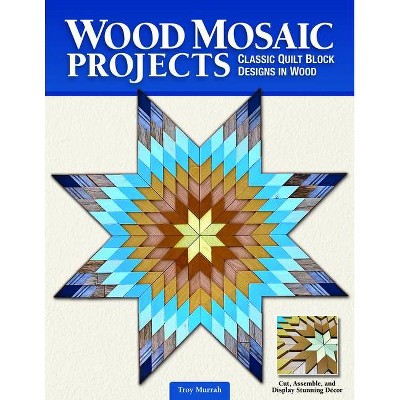 Wood Mosaic Projects - by  Troy Murrah (Paperback)