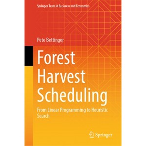 Forest Harvest Scheduling - (Springer Texts in Business and Economics) by  Pete Bettinger (Hardcover) - 1 of 1