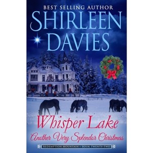 Whisper Lake, Another Very Splendor Christmas - (Redemption Mountain Historical Western Romance) by  Shirleen Davies (Paperback) - 1 of 1