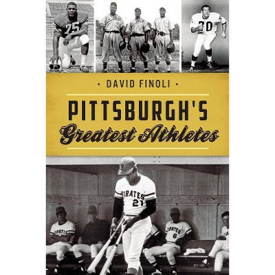 Pittsburgh's Greatest Athletes - by  David Finoli (Paperback)