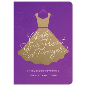 Clothe Your Heart in Prayer - by  Renae Brumbaugh Green (Paperback) - 1 of 1