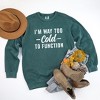 Simply Sage Market Women's  Garment Dyed Graphic Sweatshirt I'm Way Too Cold To Function - image 2 of 3