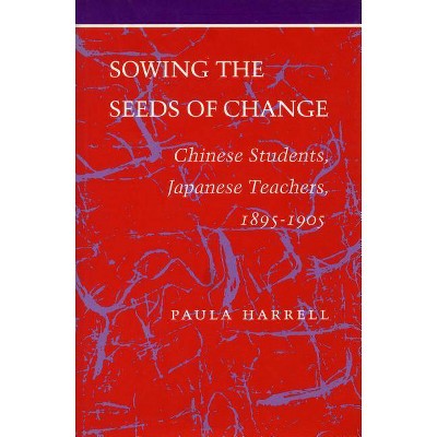 Sowing the Seeds of Change - (Stanford Series in Philosophy) by  Paula Harrell (Hardcover)