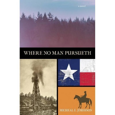 Where No Man Pursueth - by  Micheal E Jimerson (Paperback)