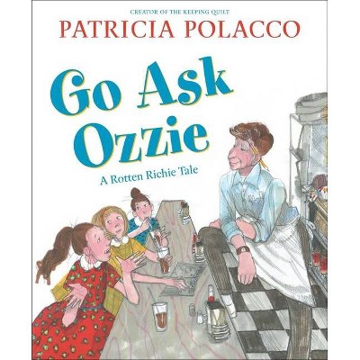 Go Ask Ozzie - by  Patricia Polacco (Hardcover)