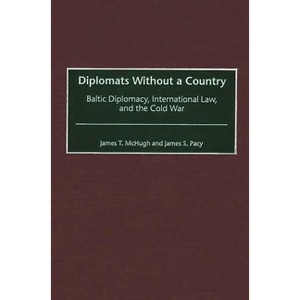 Diplomats Without a Country - (Contributions to the Study of World History) by  James T McHugh & James S Pacy (Hardcover) - 1 of 1