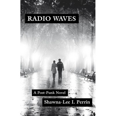 Radio Waves - by  Shawna-Lee I Perrin (Paperback)