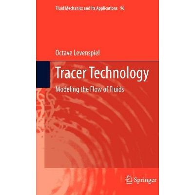 Tracer Technology - (Fluid Mechanics and Its Applications) by  Octave Levenspiel (Hardcover)