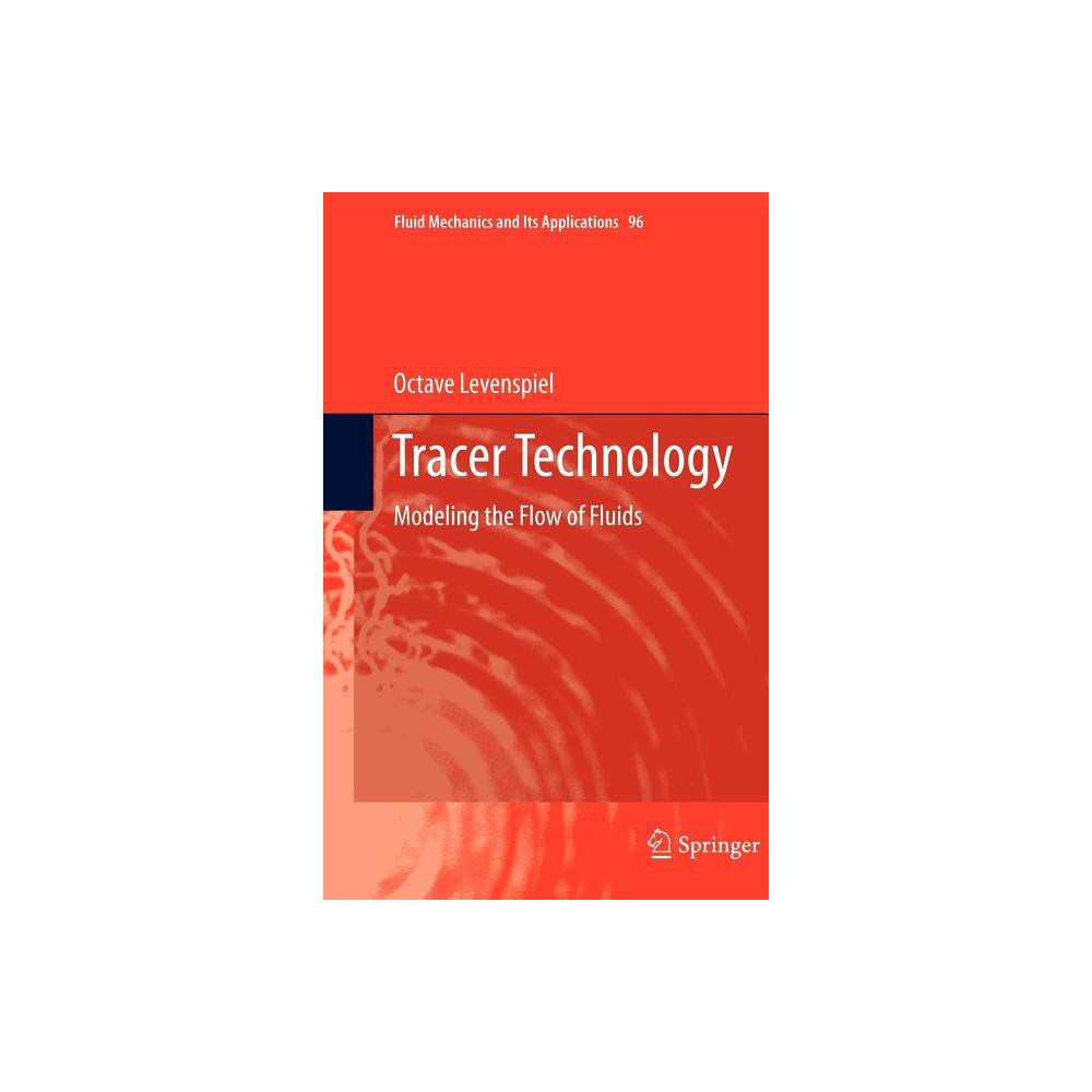 Tracer Technology - (Fluid Mechanics and Its Applications) by Octave Levenspiel (Hardcover)