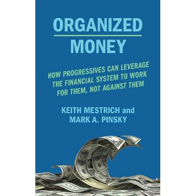 Organized Money - by  Keith Mestrich & Mark A Pinsky (Hardcover)