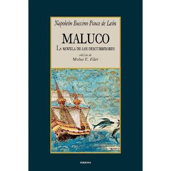 Maluco, la novela de los descubridores - by  Napoleon Baccino Ponce de Leon (Paperback)