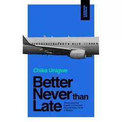 Better Never Than Late - (Cassava Shorts) by  Chika Unigwe (Paperback)
